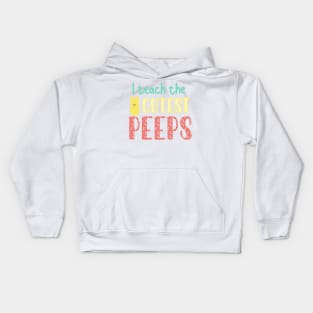 Easter Teacher gift, I teach the cutest peeps Kids Hoodie